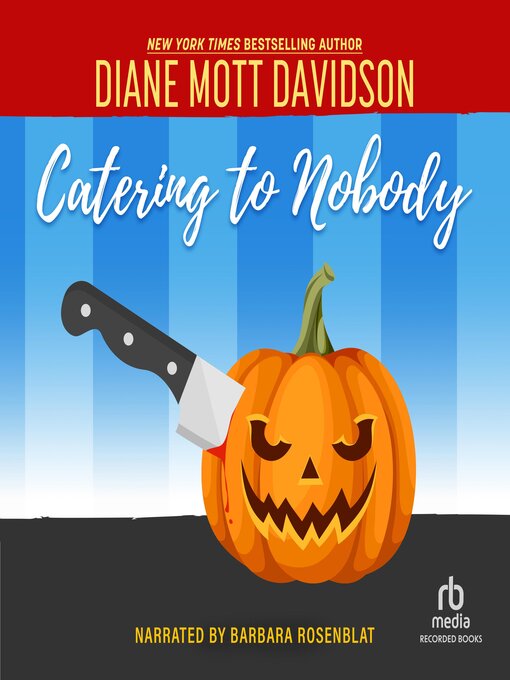 Title details for Catering to Nobody by Diane Mott Davidson - Available